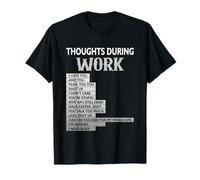 Thoughts During Work Sarcastic Hate Work I Hate You T-Shirt