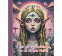 Thoughts, Feelings, and Other Sh*t: A Funny Blank Journal for Overthinking, Anxiety, Brain Dumps, Emotional Chaos, and Late Night Thoughts
