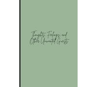 Thoughts, Feelings, and Other Unwanted Guests - 120 page Mindfulness Journal: Embracing Your Inner World with Mindfulness and Compassion