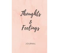 Thoughts & Feelings Journal: Journal, notebook, diary, 6 x 9 inches, for people of all ages to write their thoughts and feelings, and also organize their ideas. A perfect present to family and friends
