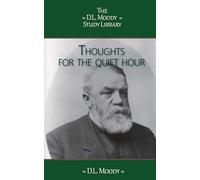 Thoughts for the Quiet Hour (The D.L. Moody Study Library)