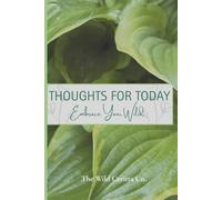 Thoughts for Today Embrace Your Wild: A Nature-Inspired Writing Journal with Original Photography