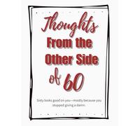 Thoughts from the Other Side of 60: A Straight-Talking Notebook for Women Who’ve Outgrown Excuses and Embrace Their Power