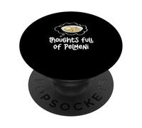 Thoughts Full Of Pelmeni Funny Dumpling Russian Dish Lovers PopSockets Adhesive PopGrip