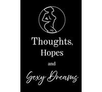 Thoughts, Hopes and Sexy Dreams: A chic writing companion for your deepest thoughts, wildest hopes and softest fantasies