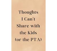 Thoughts I Can't Share with the Kids Notebook Mothers Day Gift for Mom Notebook Mom Christmas Gift Funny: 120 Lined Pages at 6x9 Inches