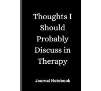 Thoughts I Should Probably Discuss in Therapy: Journal Notebook