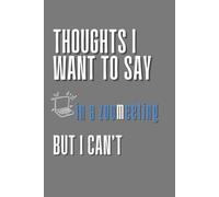 Thoughts I Want to Say in a ZOOMEETING But I Can not: Funny CoWorker Secret Santa: Funny Novelty Office Gag Christmas Gifts, Blank Wide Lined Page ... Funny Office Journal Gift, Secret Santa Gift