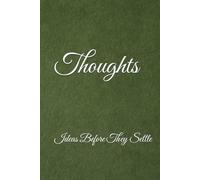 Thoughts: Ideas Before They Settle