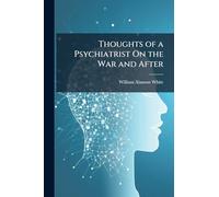 Thoughts of a Psychiatrist On the War and After
