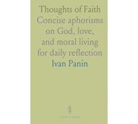 Thoughts of Faith: Concise aphorisms on God, love, and moral living for daily reflection