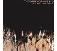 Thoughts of Ionesco - Scar Is Our Watermark