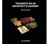 THOUGHTS ON AN ARCHITECT’S JOURNEY: Open Notes at 85 / JAN WAMPLER