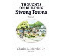 Thoughts on Building Strong Towns, Volume 1