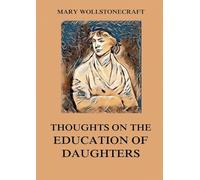Thoughts on the Education of Daughters: Biographically Annotated Edition