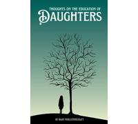 Thoughts on the Education of Daughters: The 1787 classic novel by Mary Wollstonecraft (Annotated)