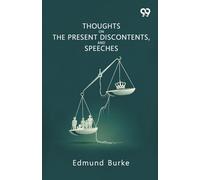 Thoughts On The Present Discontents, And Speeches