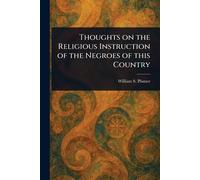 Thoughts on the Religious Instruction of the Negroes of This Country
