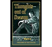 Thoughts Out of Season Part-II: Philosophical Essays Challenging Tradition, Modern Culture, Morality, and Intellectual Conformity