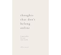 Thoughts That Don't Belong Online: A quiet place for your inner world.