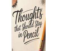 Thoughts That Should Stay in Pencil: A Funny Notebook for Overthinkers, Writers, and Ideas That Might Need an Eraser