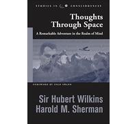 Thoughts through Space: A Remarkable Adventure in the Realm of Mind (Studies in Consciousness)