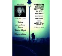 Thoughts Through the Years: A collection of short stories and poems some funny, some sad, some true, and some not so true, but you decide