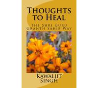 Thoughts to Heal: The Shri Guru Granth Sahib Way