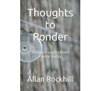 Thoughts to Ponder: Biblical Insights from Pastor Rocky