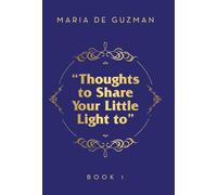 "Thoughts to Share Your Little Light to": Book 1