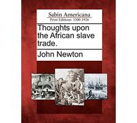 Thoughts Upon the African Slave Trade.