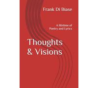 Thoughts & Visions: A lifetime of Poetry and Lyrics
