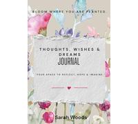 Thoughts, Wishes & Dreams Journal: Your space to reflect, hope and imagine