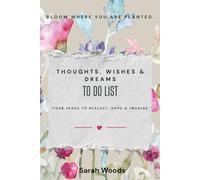 Thoughts, Wishes & Dreams To Do List: Your space for day to day living