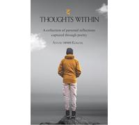 द Thoughts Within A collection of personal reflections captured through poetry