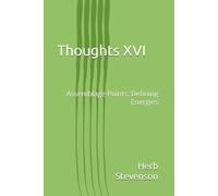 Thoughts XVI: Assemblage Points: Defining Energies: 16