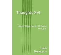 Thoughts XVI: Assemblage Points: Defining Energies