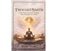 ThoughtSmith: Unlocking Growth and Change One Thought at a time