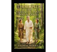 THOUGTHS FROM ARISTOTLE, PLATO AND SOCRATES THESE AIN'T