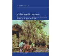 Thousand Eruptions, A: Charismatic Revival and the Quest for Metaphysical Security in Melanesia 1970-1980 (New Directions in the Anthropology of Christianity)