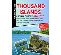 Thousand Islands Hiking Guide 2026-2027: Scenic Coastal Trails, Hidden Nature Paths, Ferry Tips & Smart Outdoor Itineraries for First-Time Explorers