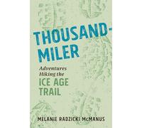 Thousand-Miler: Adventures Hiking the Ice Age Trail