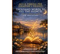 THOUSAND WORDS TO FILL THE SILENCES - MILLE PAROLE PER RIEMPIRE I SILENZI in life, silences are useless - nella vita, i silenzi sono inutili (Books & Colors)