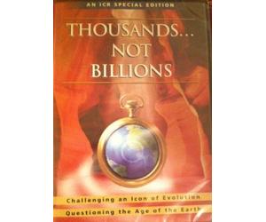 Thousands...not Billions DVD (An ICR Special Edition) Challenging an Icon of Evolution Questioning the Age of the Earth