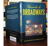 Thousands of Broadways - Dreams and Nightmares of the American Small Town (The Rice University Campbell Lectures)