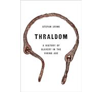Thraldom: A History of Slavery in the Viking Age