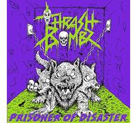Thrash Bombz - Prisoner Of Disaster