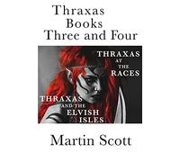 Thraxas Books Three and Four: Thraxas at the Races & Thraxas and the Elvish Isles: Volume 2 (The Collected Thraxas)