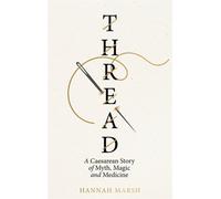 Thread : A Caesarean story of myth, magic and medicine