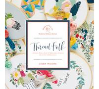Thread Folk : A Modern Makers Book of Embroidery Projects and Artist Collaborations
